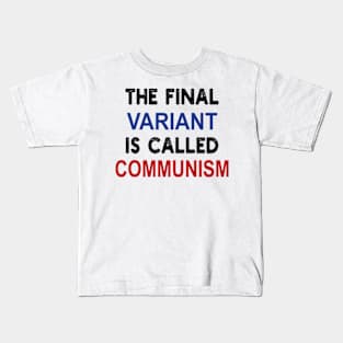 the final variant is called communism Kids T-Shirt